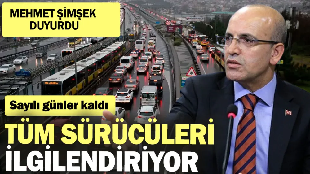 Mehmet Şimşek duyurdu: Tüm sürücüleri ilgilendiriyor