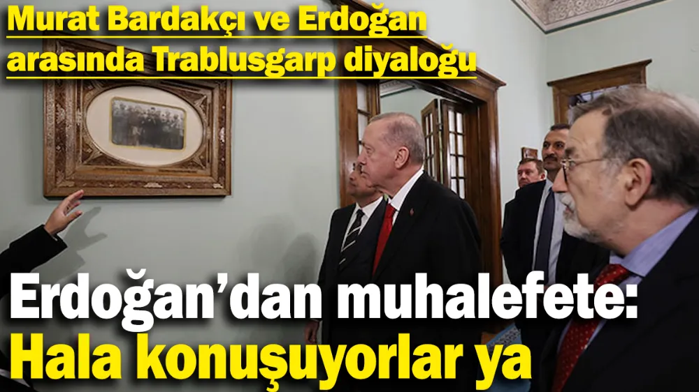 Erdoğan’dan muhalefete: Hala konuşuyorlar ya