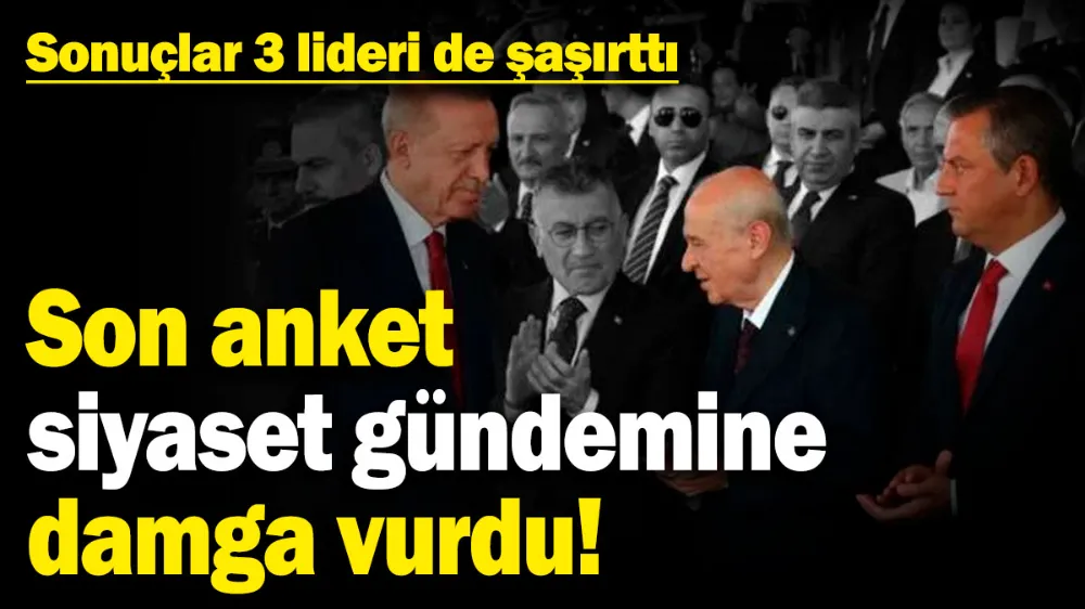 Son anket siyaset gündemine damga vurdu! 