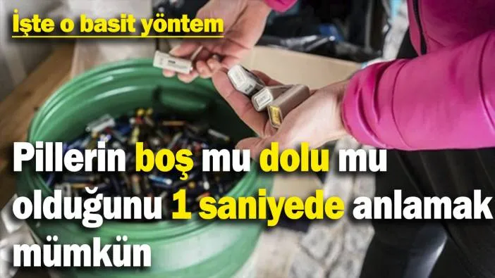 Pillerin boş mu dolu mu olduğunu 1 saniyede anlamak mümkün