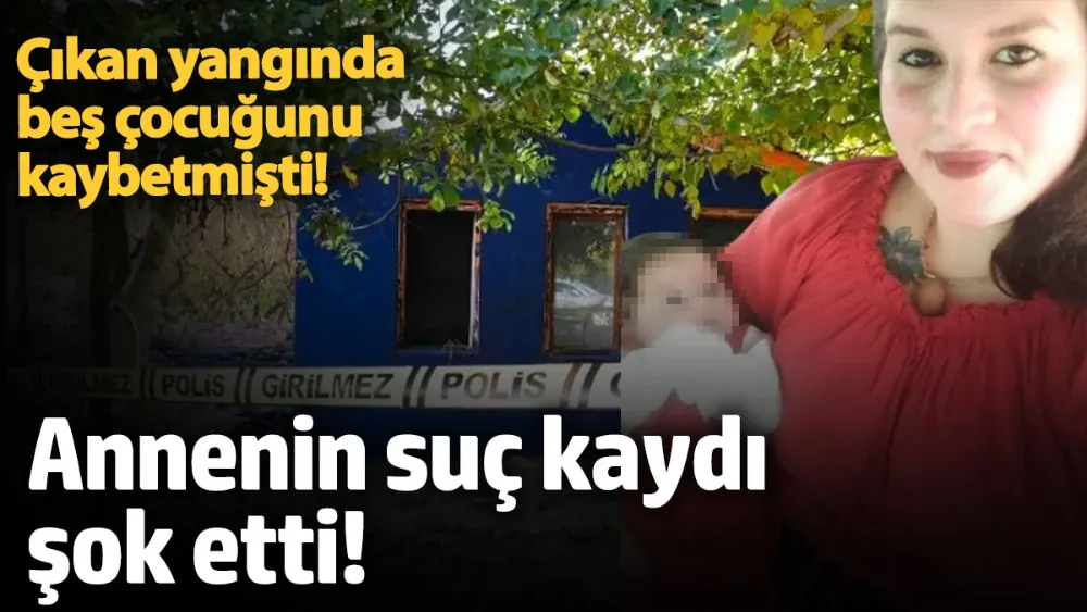 5 evladını kaybeden annenin suç kaydı şok etti