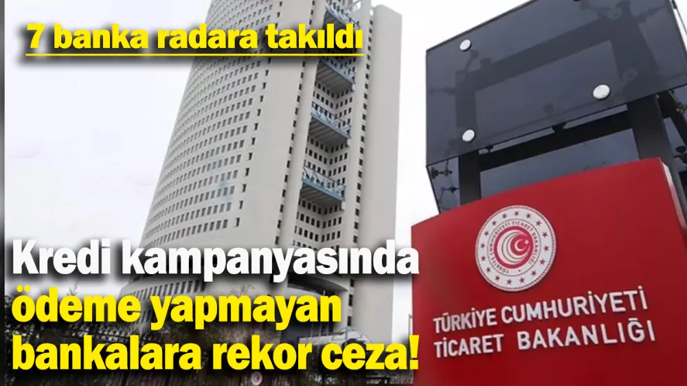 Kredi kampanyasında ödeme yapmayan bankalara rekor ceza 