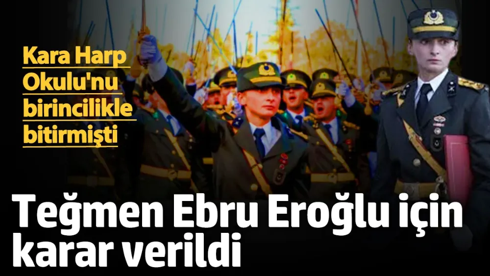 Teğmen Ebru Eroğlu için flaş karar