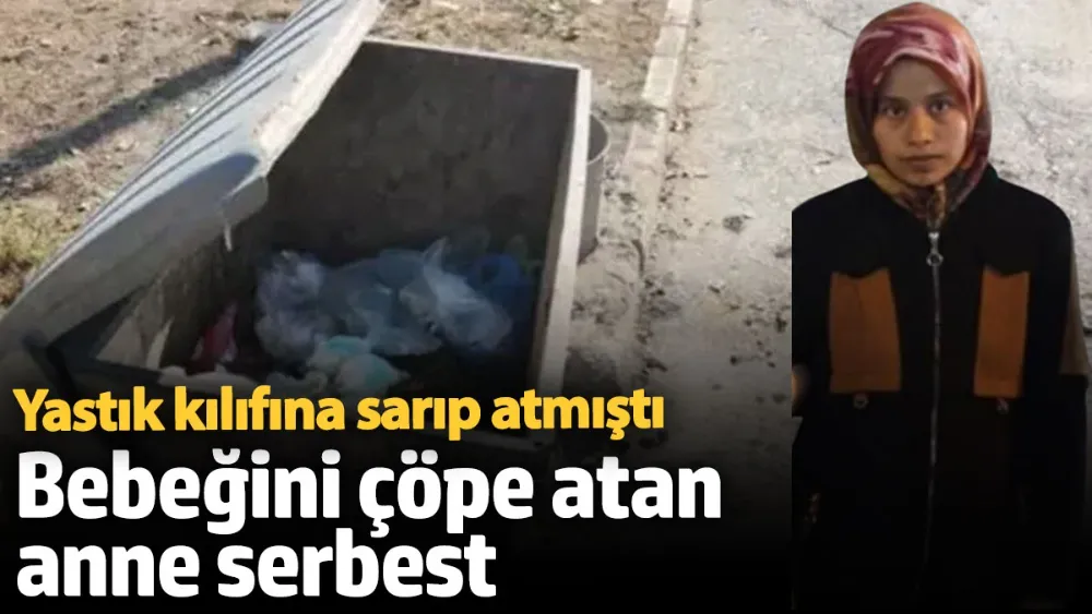 Bebeğini çöpe atan Suriyeli serbest bırakıldı