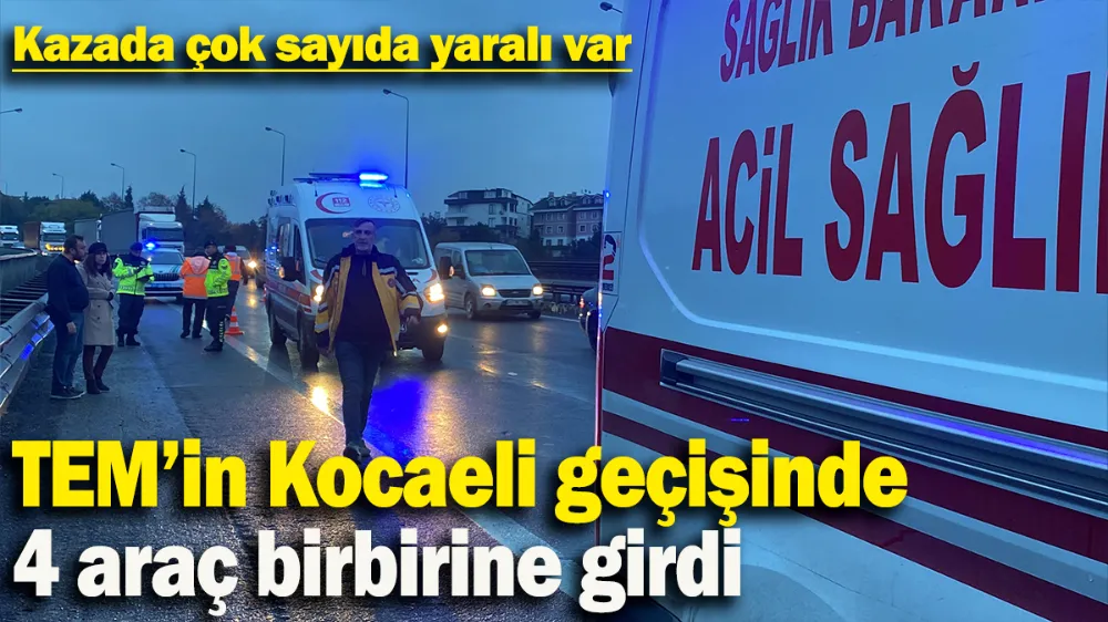 TEM’in Kocaeli geçişinde 4 araç birbirine girdi