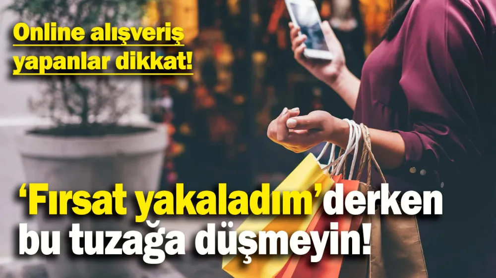 Online alışveriş yapanlar dikkat !