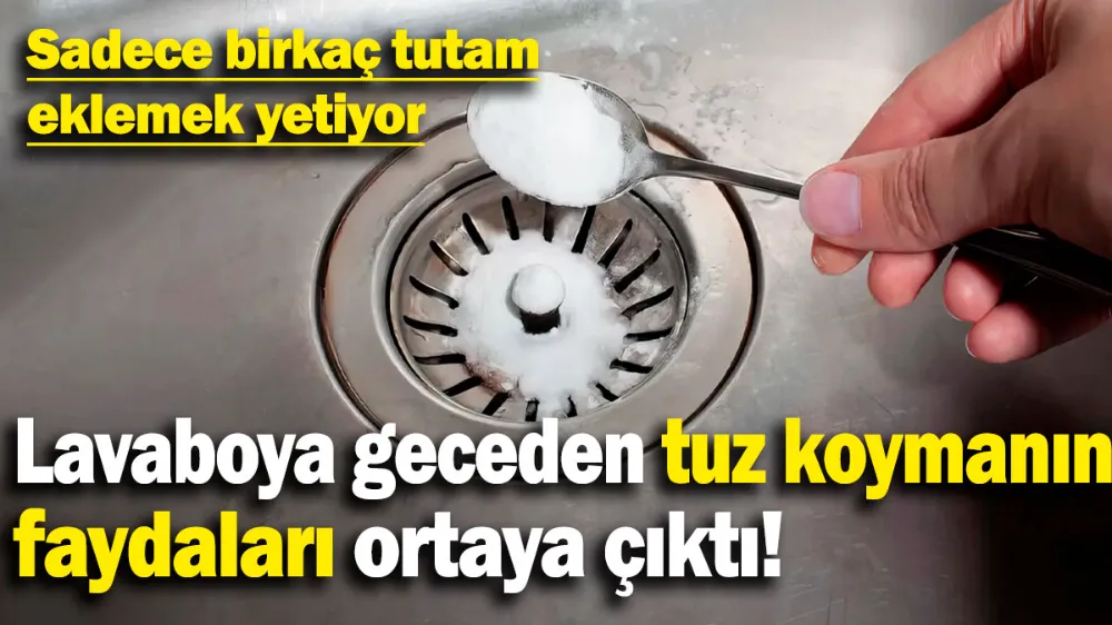 Lavaboya geceden tuz koymanın faydaları ortaya çıktı! 