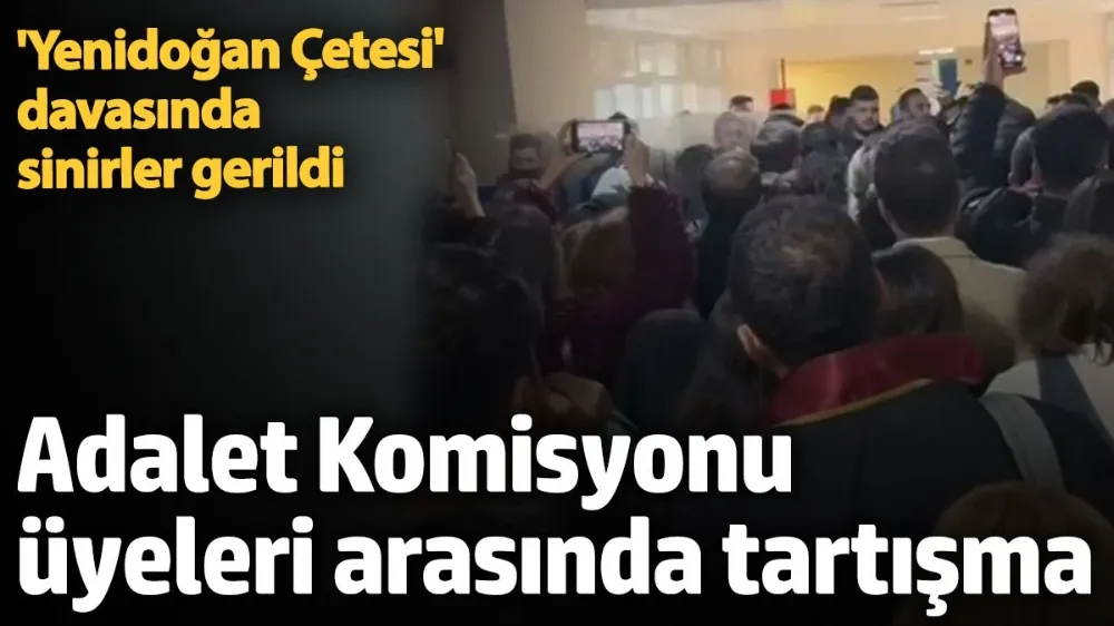 Adalet Komisyonu üyeleri arasında tartışma