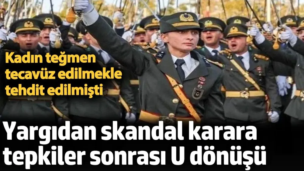 Kadın teğmen tecavüz edilmekle tehdit edilmişti. 