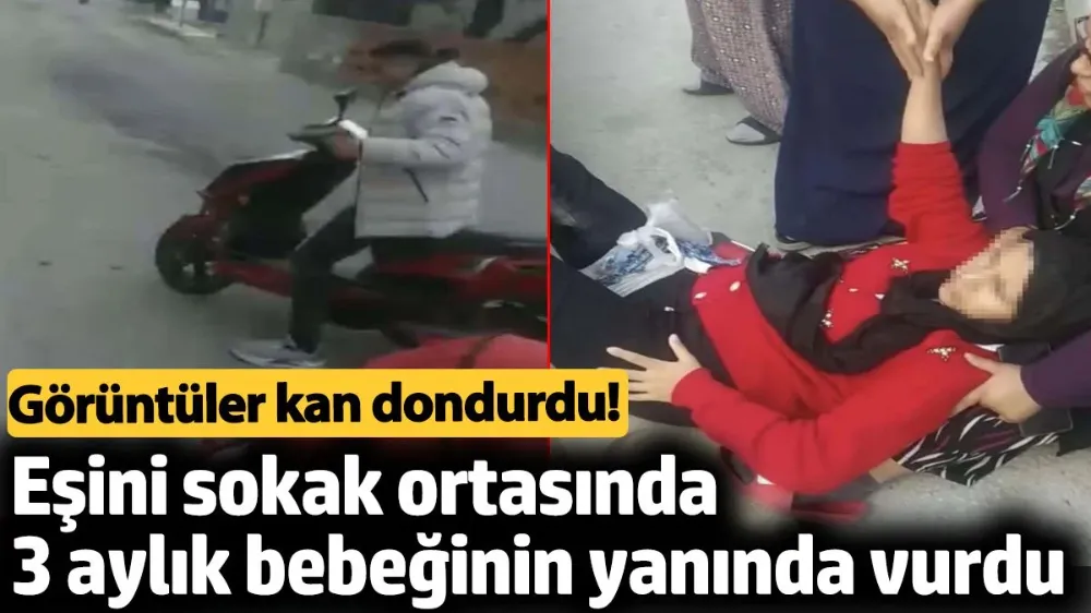 Eşini sokak ortasında 3 aylık bebeğinin yanında vurdu