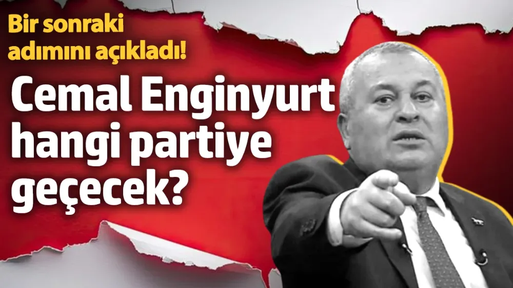 Cemal Enginyurt hangi partiye geçecek?