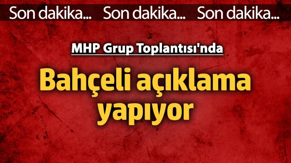 Devlet Bahçeli grup toplantısında açıklama yapıyor