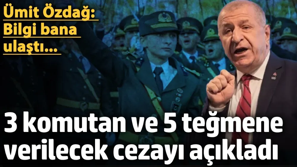 3 komutan ve 5 teğmene verilecek cezayı açıkladı