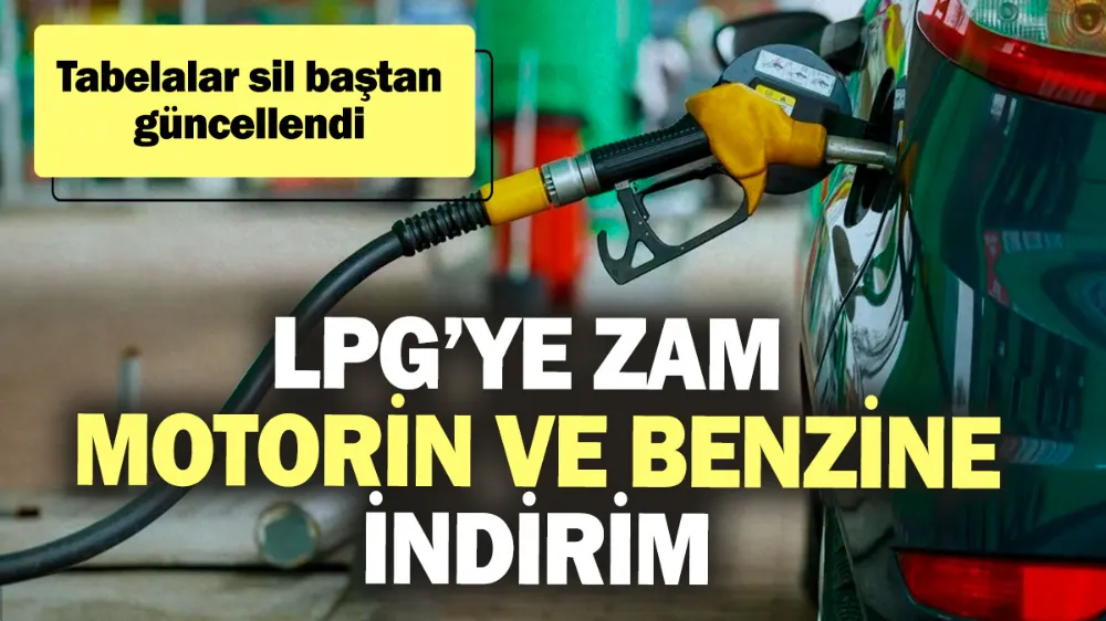 LPG’ye zam motorin ve benzine indirim geldi! 