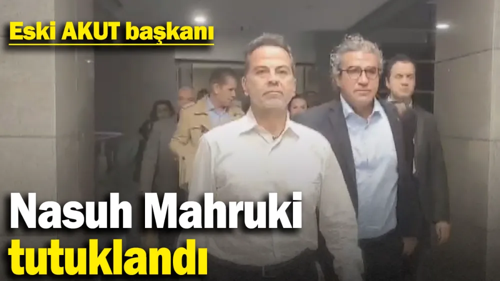 Nasuh Mahruki tutuklandı