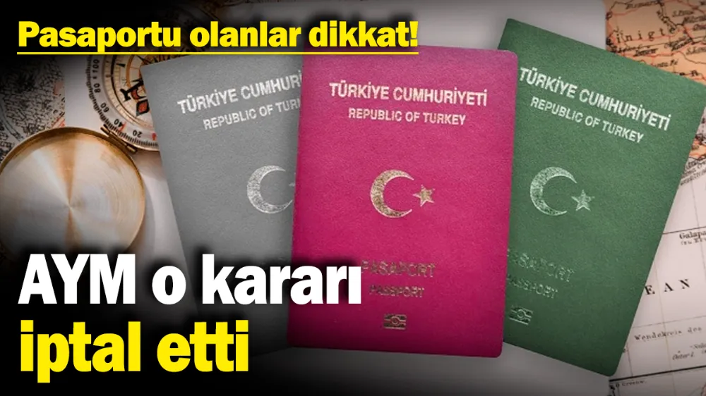 Pasaportu olanlar dikkat! AYM o kararı iptal etti