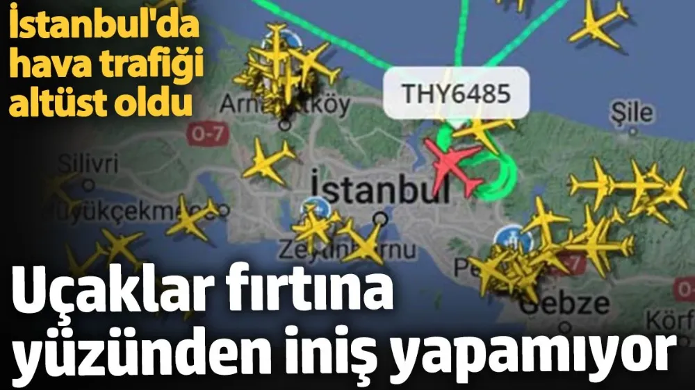 İstanbul hava trafiği alt üst oldu. 