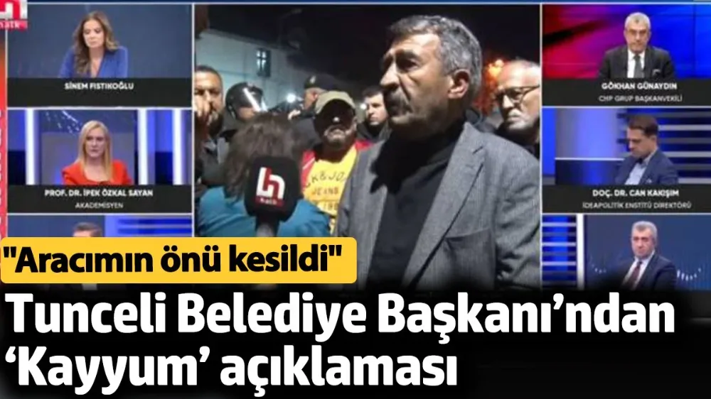 Tunceli Belediye Başkanı’ndan ‘Kayyum’ açıklaması. 