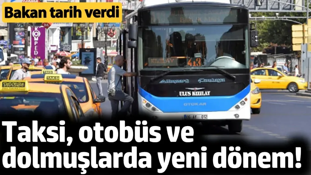 Taksi, otobüs ve dolmuşlarda yeni dönem! 