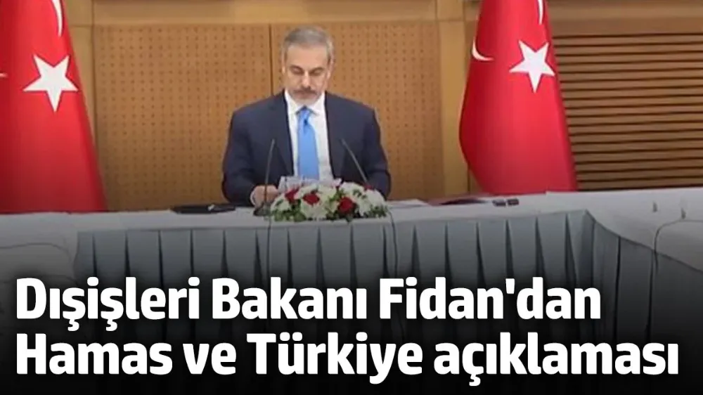 Dışişleri Bakanı Hakan Fidan