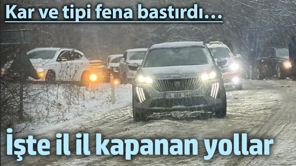 Kar ve tipi sebebiyle pek çok ilde kara yolu ulaşımı sağlanamıyor