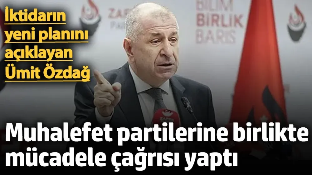 Zafer Partisi Lideri Ümit Özdağ iktidarın yeni planını açıkladı! 