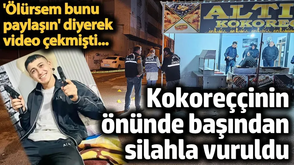 Kokoreççinin önünde başından silahla vuruldu. 