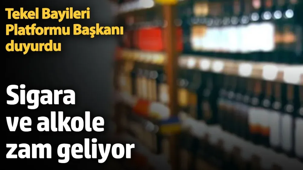 Sigara ve alkole zam geliyor