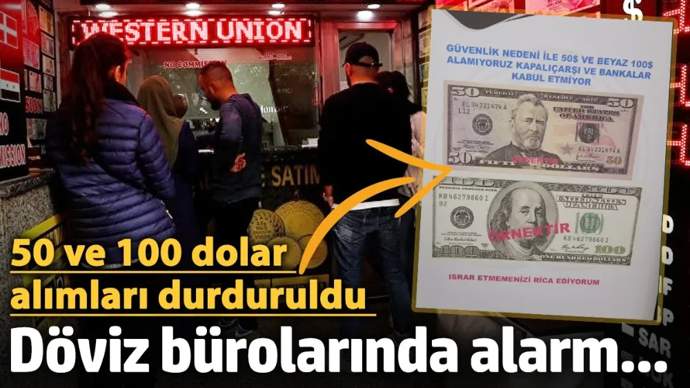 Döviz bürolarında 50 ve 100 dolar alımları durduruldu