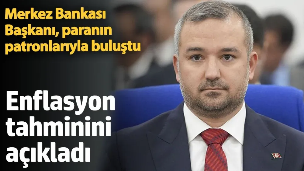 MB  Başkanı Fatih Karahan, 2025 yılı sonu enflasyonu tahminini açıkladı