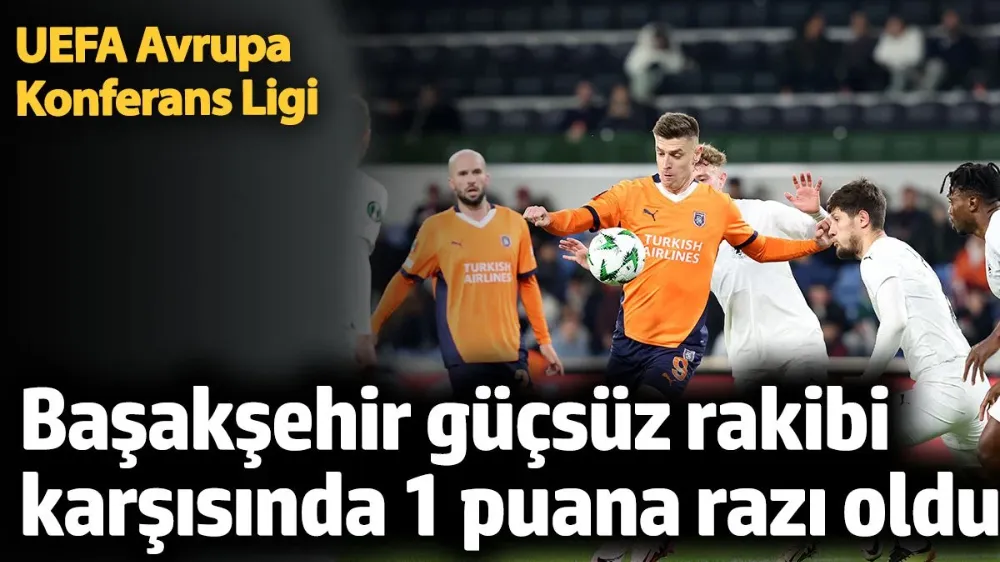 UEFA Avrupa Konferans Ligi. Başakşehir – Petrocub: 1-1