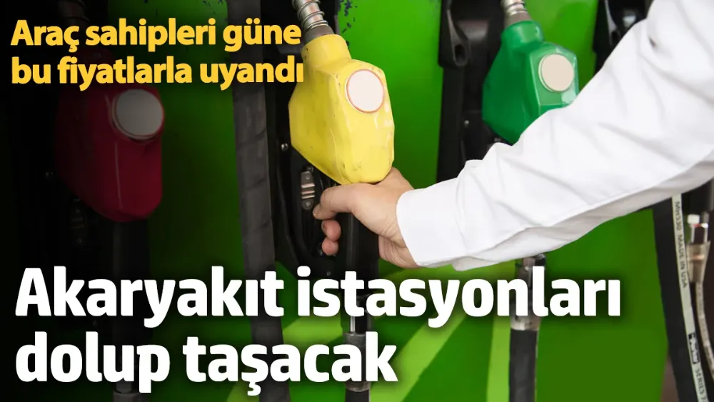 Akaryakıt fiyatları güncellendi! 