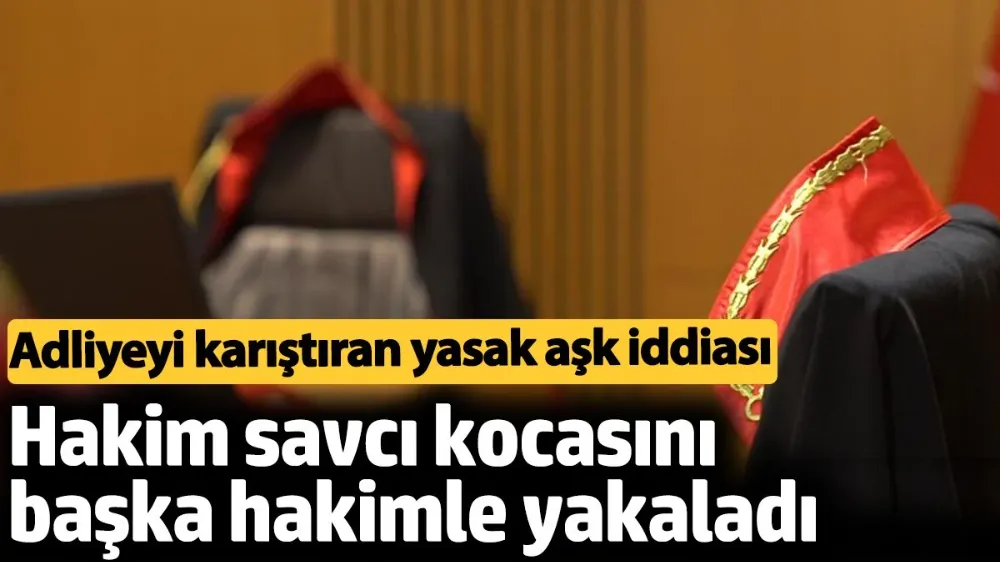 Hakim savcı kocasını başka hakimle yakaladı. 