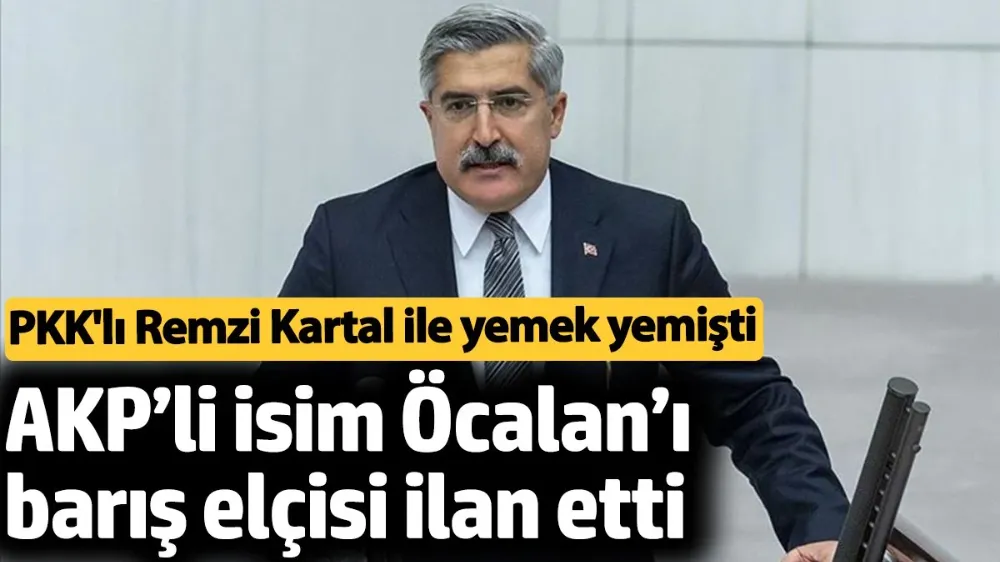 AKP’li isim Öcalan’ı barış elçisi ilan etti. 