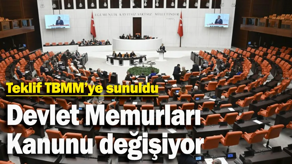 Devlet Memurları Kanunu değişiyor: Teklif TBMM’ye sunuldu