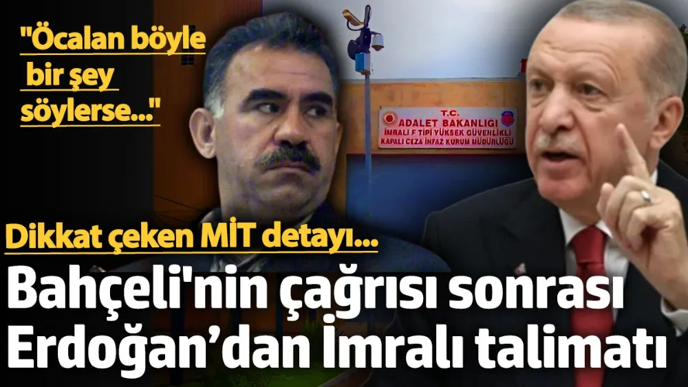 Erdoğan’dan İmralı talimatı: Dikkat çeken MİT detayı...