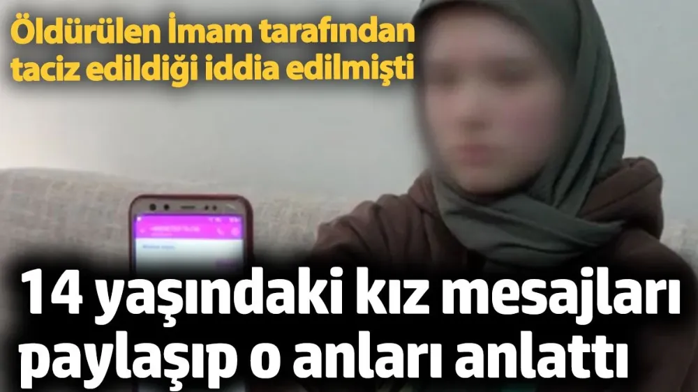 Öldürülen imam tarafından taciz edildiği öne sürülen kız o anları anlattı