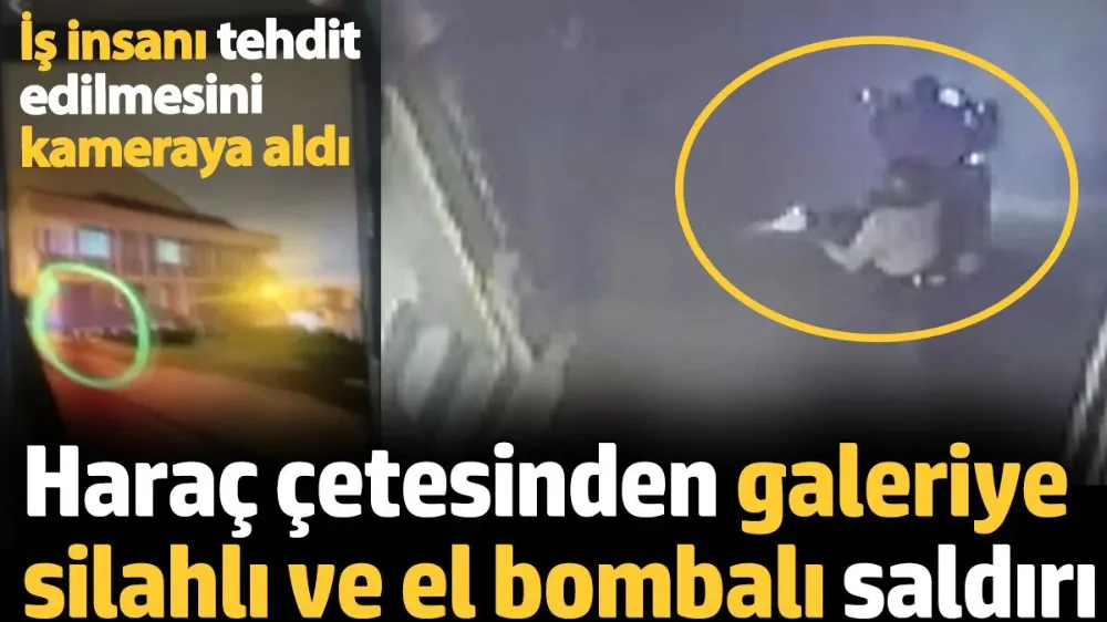 Haraç çetesinden galeriye silahlı ve el bombalı saldırı. 