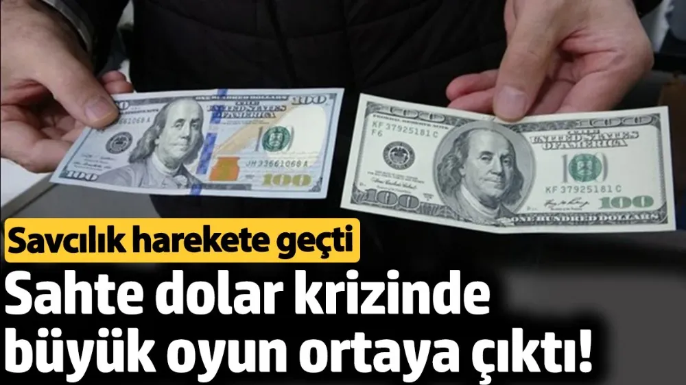 Sahte dolar krizinde büyük oyun ortaya çıktı! 