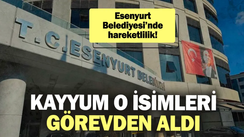 Kayyum o isimleri görevden aldı