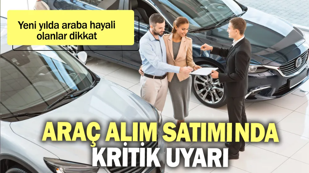 Araç alım satımında kritik uyarı