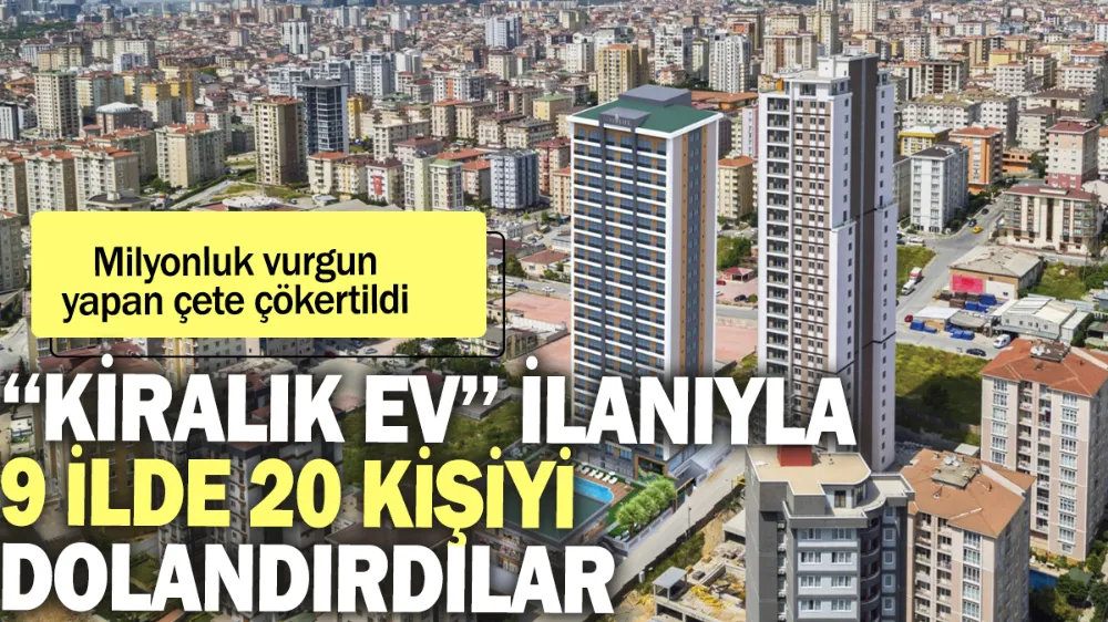 Milyonluk vurgun yapan çete çökertildi