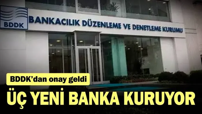 Üç yeni banka kuruyor! BDDK