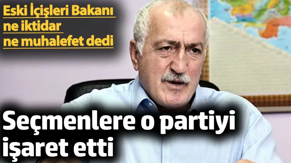 Eski İçişleri Bakanı ne iktidar ne muhalefet dedi