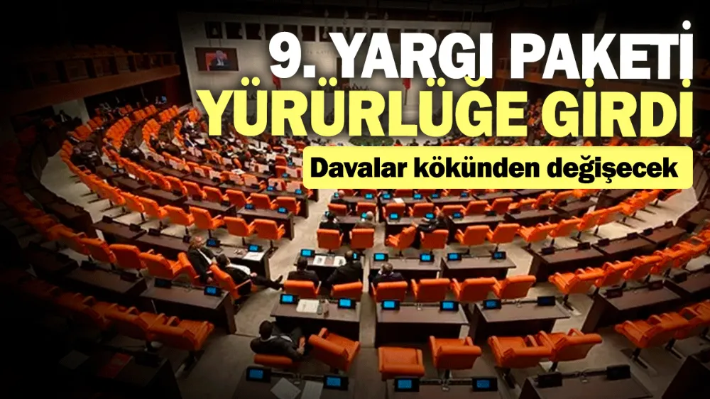 9. Yargı Paketi yürürlüğe girdi! 