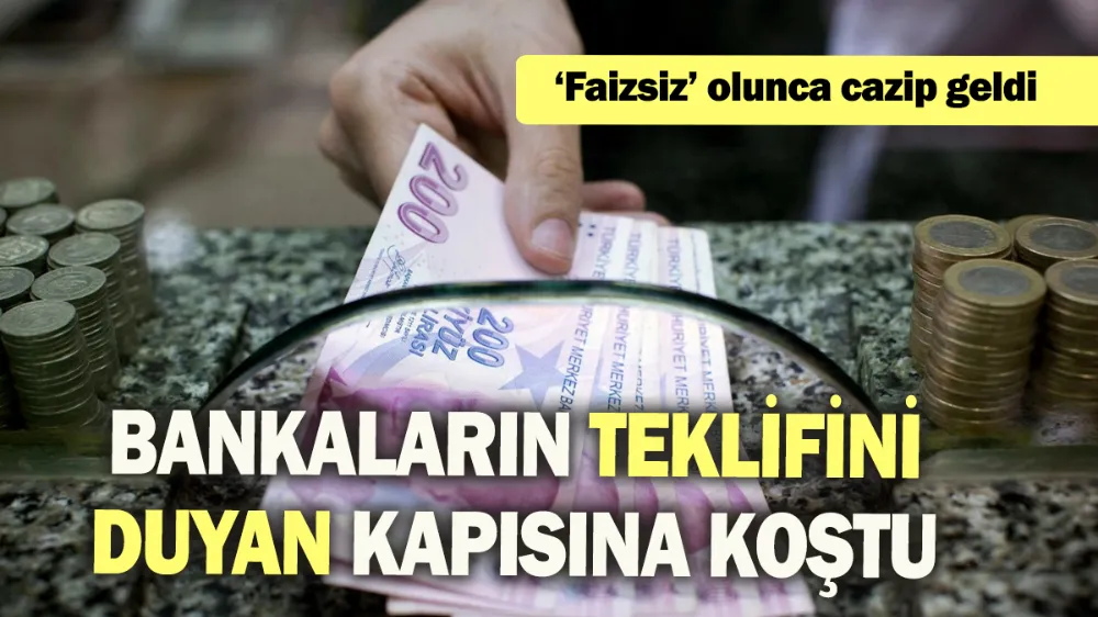 Bankaların teklifini duyan kapısına koştu