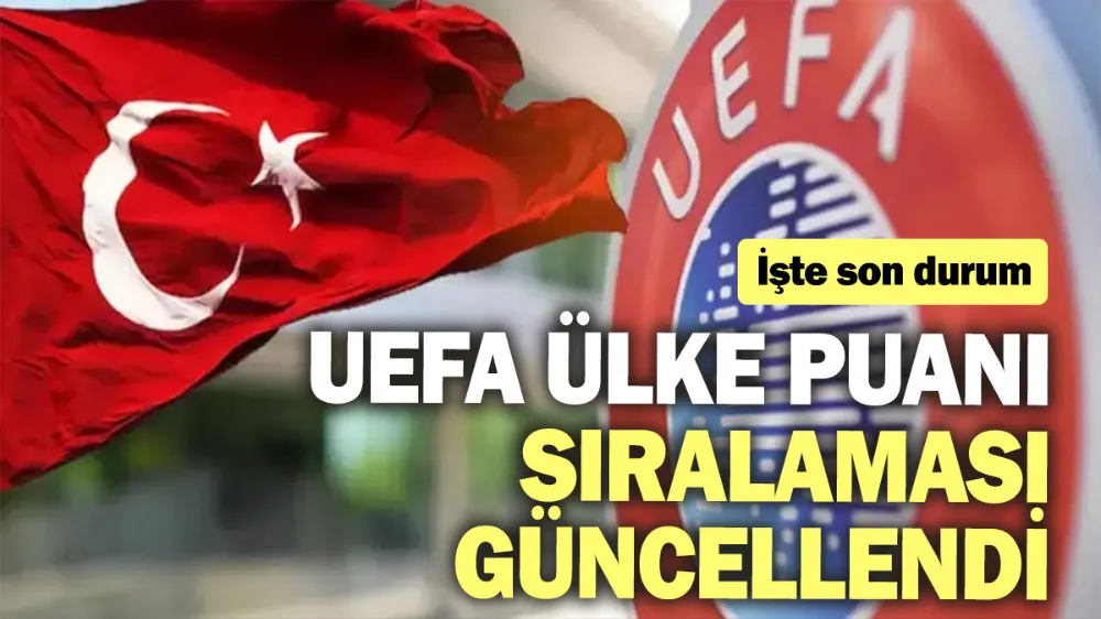 UEFA Ülke puanı sıralaması güncellendi! İşte son durum