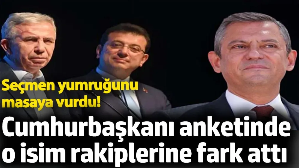 Cumhurbaşkanı anketinde o isim rakiplerine fark attı. 