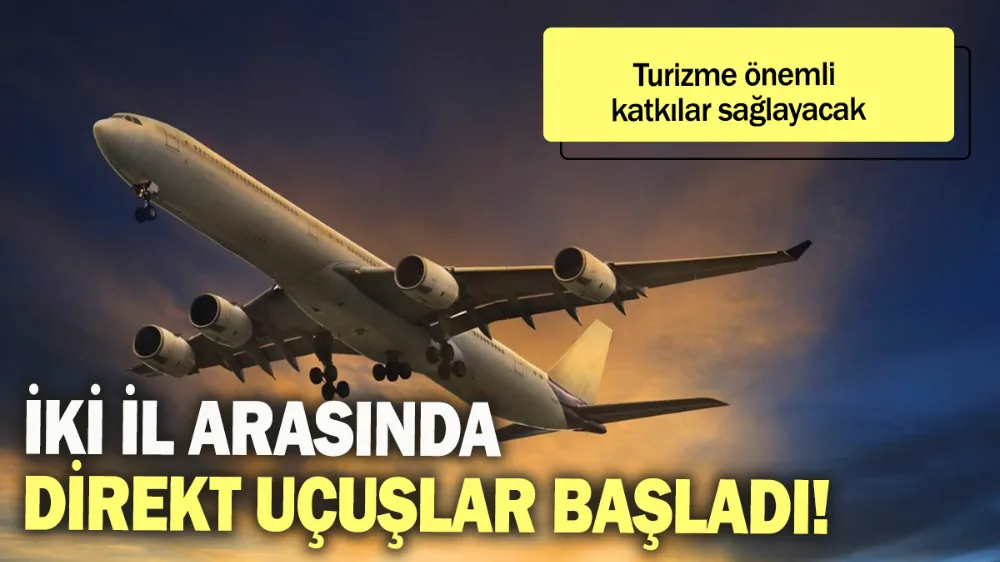 İki il arasında direkt uçuşlar başladı