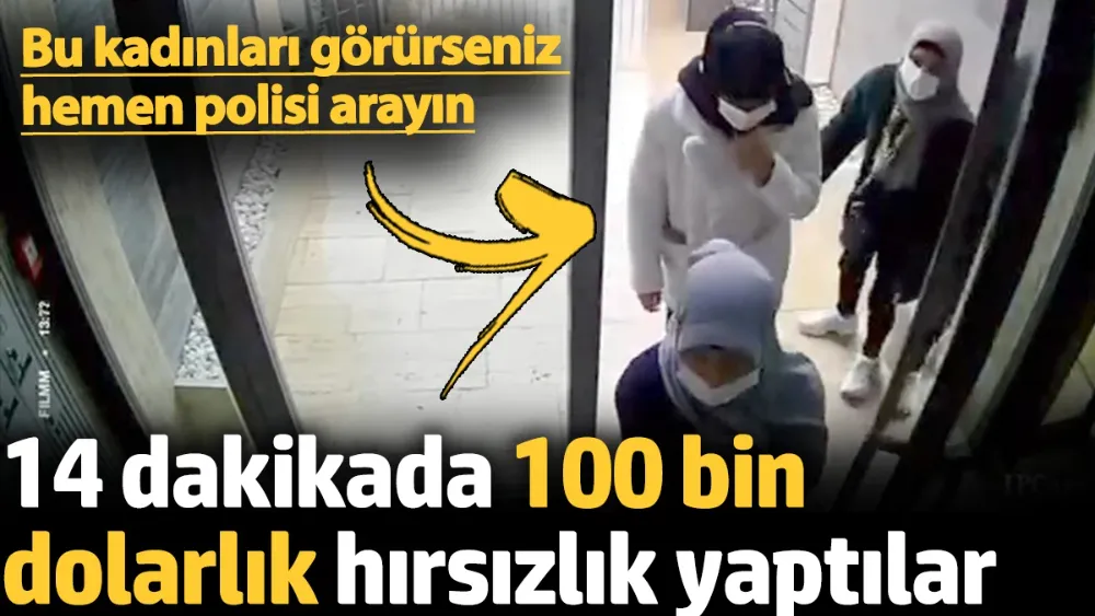 14 dakikada 100 bin dolarlık hırsızlık